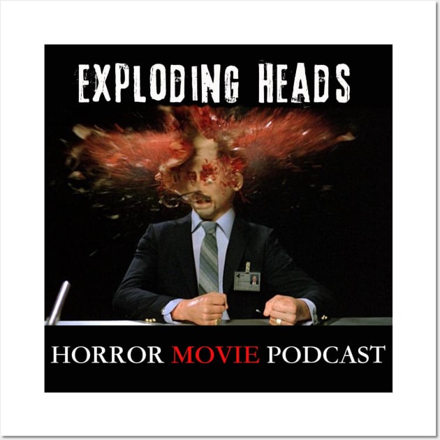 Exploding Heads Horror Movie Podcast Design 1 Wall Art by Horrorphilia